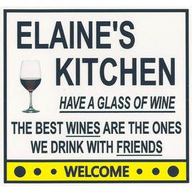 Elaine's Have a Glass of Wine Kitchen Magnet. Customize for any name. 2 sizes. "The Best Wines are the Ones we Drink With Friends". Flexible. Available for quick ship.
