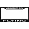 I'd Rather Be Flying Black License Plate Frame