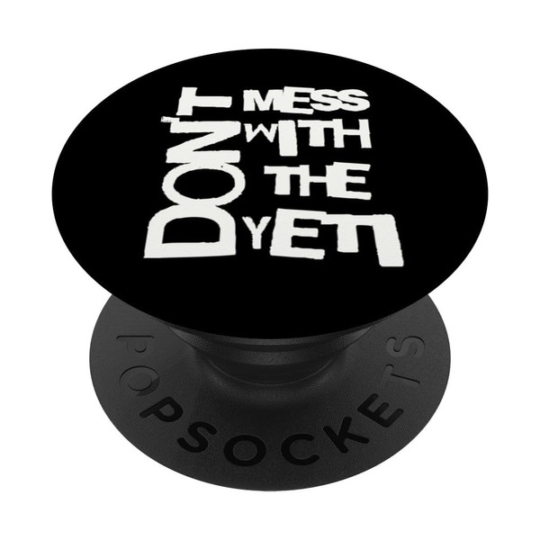 Don't Mess With The Yeti Funny Quote Text Art PopSockets
