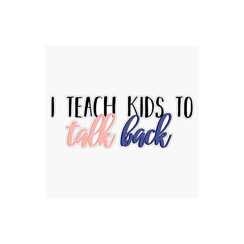 I teach kids to talk back Bumper Sticker Vinyl Decal