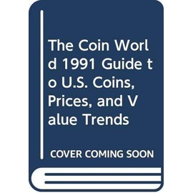 The Coin World 1991 Guide to US Coins, Prices, and Value Trends ( - GOOD