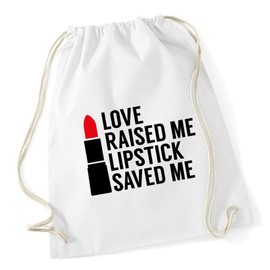 Hippowarehouse Love raised me lipstick saved me Drawstring Cotton School Gum Kid Bag Sack 37cm x 46cm, 12 litres