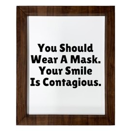 Los Drinkware Hermanos You Should Wear A Mask, Your Smile Is Contagious - Funny Decor Sign Wall Art In Full Print With Wood Frame, 14X17, Large, White