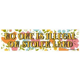EvolveFISH No One is Illegal on Stolen Land Bumper Sticker - [11'' x 3'']