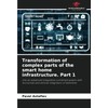 Transformation of complex parts of the smart home infrastructure. Part