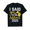 I Said Yes To The Address 2025 T-Shirt