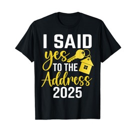 I Said Yes To The Address 2025 T-Shirt