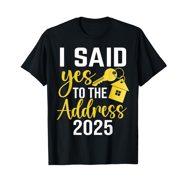 I Said Yes To The Address 2025 T-Shirt