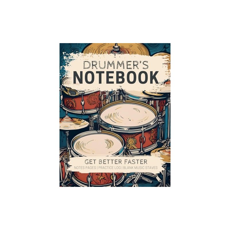 Drummer's Notebook: Get Better Faster—A Structured Journal with Space for