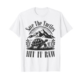 Save The Turtles Hit It Raw T-Shirt