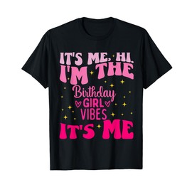 Its Me Hi I'm The Birthday Girl Its Me Birthday Party Girls T-Shirt