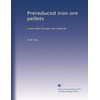 Prereduced iron ore pellets: a new blast furnace raw material