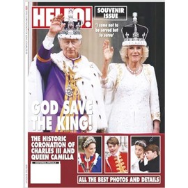 HELLO! - King Charles III Coronation Souvenir Issue: God Save The King! Unparalleled Coverage Of Rituals, The Procession, Westminster Abbey, The Majestic Fly Past & Buckingham Palace Balcony