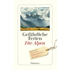 Gefährliche Ferien - Die Alpen: mit Donna Leon und vielen anderen (detebe)