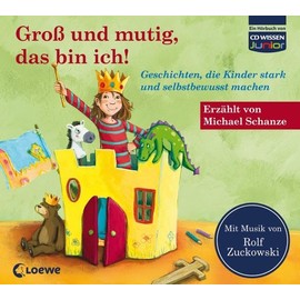 CD WISSEN Junior - Groß und mutig, das bin ich!: Geschichten, die Kinder stark und selbstbewusst machen, 3 CDs