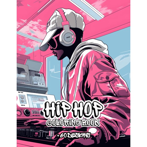 Hip Hop Coloring Book: Graffiti, Beats, and Rhymes: Exploring Old