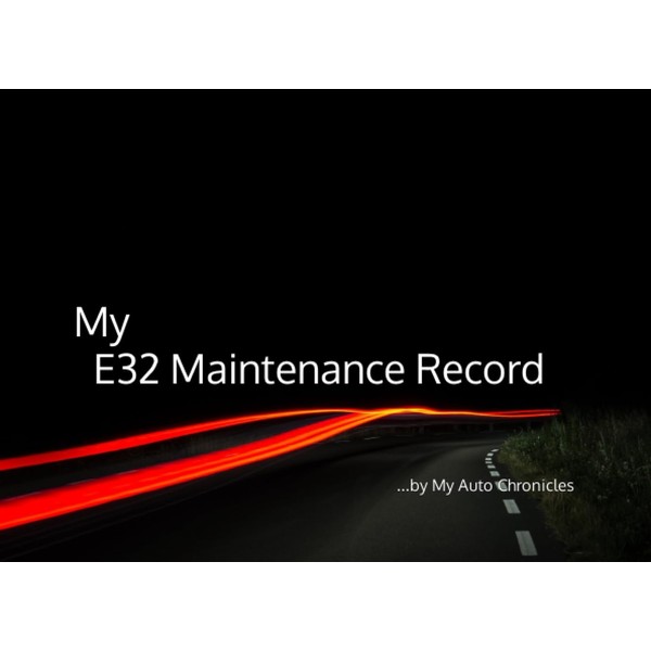 My E32 Maintenance Record: by My Auto Chronicles (My Maintenance
