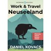 Work and Travel Neuseeland: Ratgeber zur Planung, Visum, Reisen &