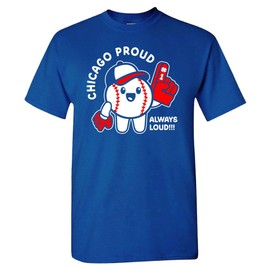 Chicago Proud, Always Loud Men's T-Shirt for Baseball Fans (Royal Shirt, L)