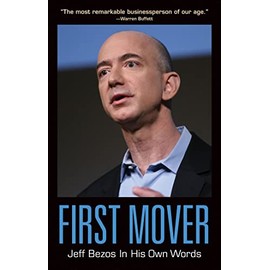 First Mover: Jeff Bezos In His Own Words