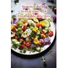 Summer Salad Sensations: 104 Irresistible Recipes