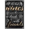 The Best Wines Are The Ones We Drink with Friends 20 x 30 Decorative Tin Sign 300