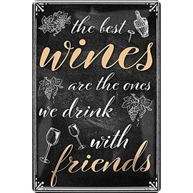 The Best Wines Are The Ones We Drink with Friends 20 x 30 Decorative Tin Sign 300