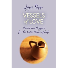 Vessels of Love: Prayers and Poems for the Later Years of Life