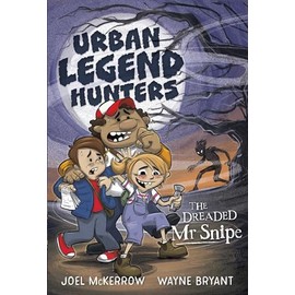 Urban Legend Hunters: The Dreaded Mr Snipe (Volume 1)