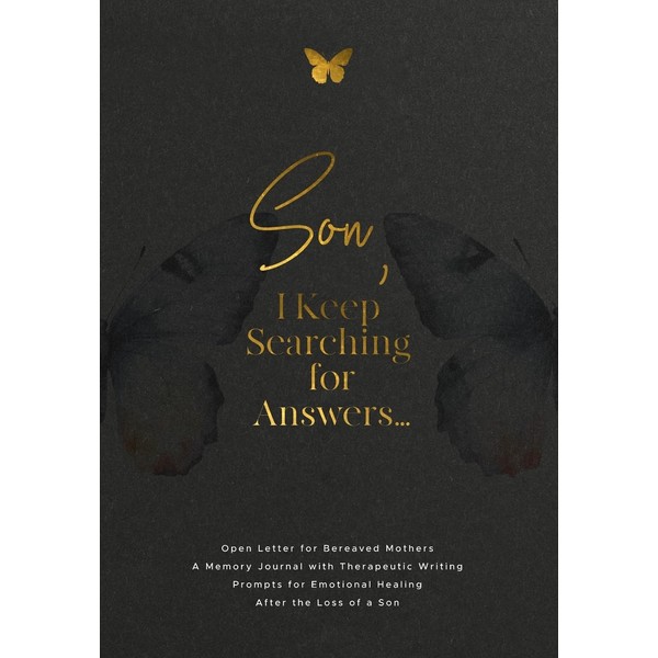 Son, I Keep Searching for Answers...: Open Letter for Bereaved