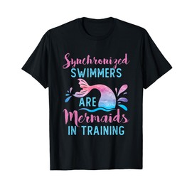 Synchronized Swimmers Are Mermaids in Training Cute Swimming T-Shirt