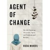 Agent of Change: My Life Fighting Terrorists, Spies, and Institutional