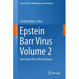Epstein Barr Virus Volume 2: One Herpes Virus: Many Diseases (Current Topics in Microbiology and Immunology (391))