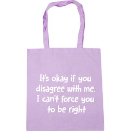 Hippowarehouse It's Okay If You Disagree With Me. I Can't Force You To Be Right Tote Shopping Gym Beach Bag 42cm x38cm, 10 litres