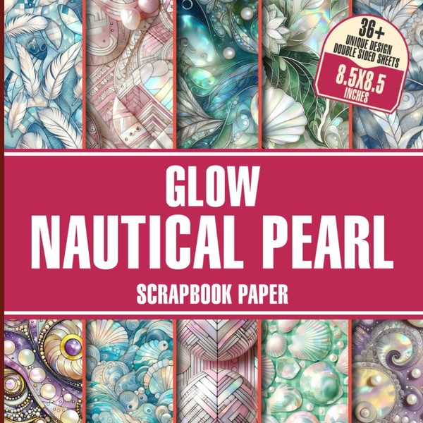 Glow Nautical Pearl Scrapbook Paper: Whimsical Underwater Themes for Crafting,