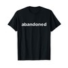 Abandoned A Tee That Says Abandoned Expression Minimal Text T-Shirt