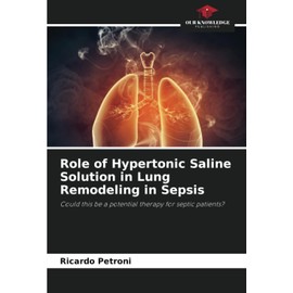 Role of Hypertonic Saline Solution in Lung Remodeling in Sepsis: Could this be a potential therapy for septic patients?