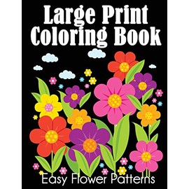 Large Print Coloring Book: Easy Flower Patterns