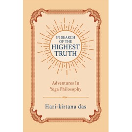 In Search of the Highest Truth: Adventures in Yoga Philosophy