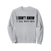 I Don't Know I Just Work Here Sweatshirt
