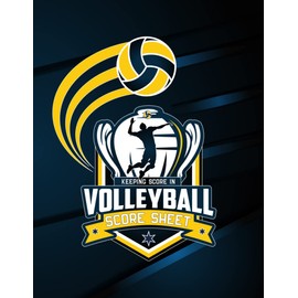 Keeping Score in Volleyball Score Sheet: Must Have Scorebook for All Coaching, Scorer or Score Keeper