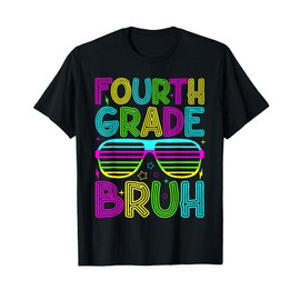 Fourth Grade Bruh Sunglasses Back To School Happy First Day T-Shirt