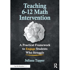 Teaching 6-12 Math Intervention: A Practical Framework To Engage Students Who Struggle