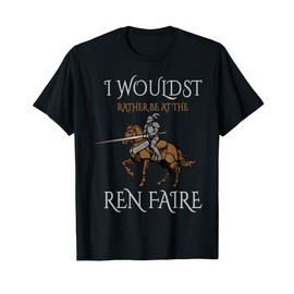 I Rather Be Jousting Renaissance Festival Medieval T-Shirt