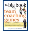The Big Book of Team Coaching Games: Quick, Effective Activities