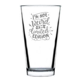 I'm Not Weird Limited Edition Pint Glass, Hand Engraved 16oz Fun Etched Drinkware, Unique, Humor Bar Glass