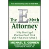 The E-Myth Attorney: Why Most Legal Practices Don't Work and