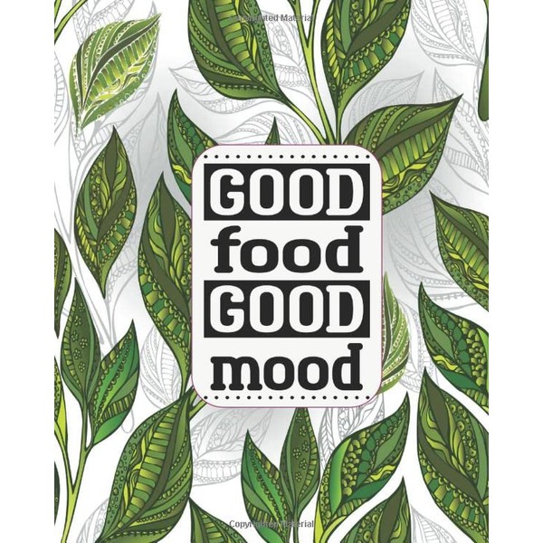 Good Food Good Mood: Plant-Based Diet Planner, 12 Week Food