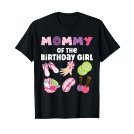 Mommy Of The Birthday Girl Spa Themed Girls Party Matching T-Shirt