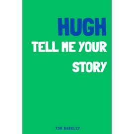 Hugh, tell me your story: A memory and keepsake journal for Hugh